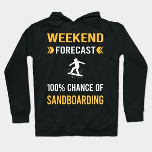 Weekend Forecast Sandboarding Sandboard Sandboarder Sand Dune Surfing Boarding Hoodie